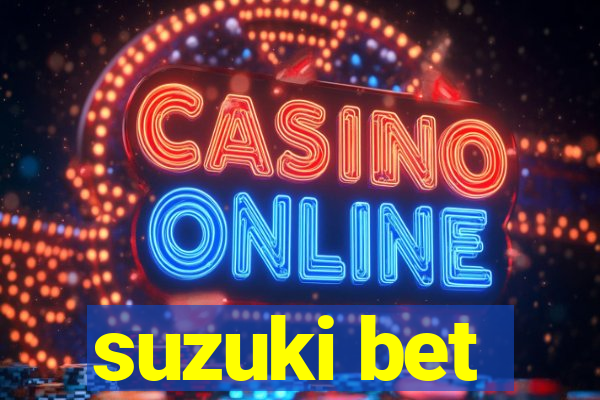 suzuki bet